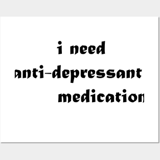 i need anti depressant medication Posters and Art